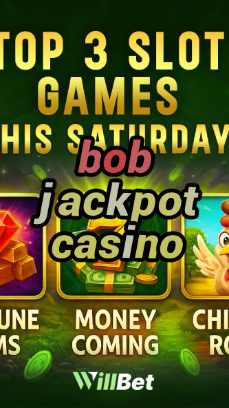 bob jackpot casino-azartmaniacasino.igamblingorder.com